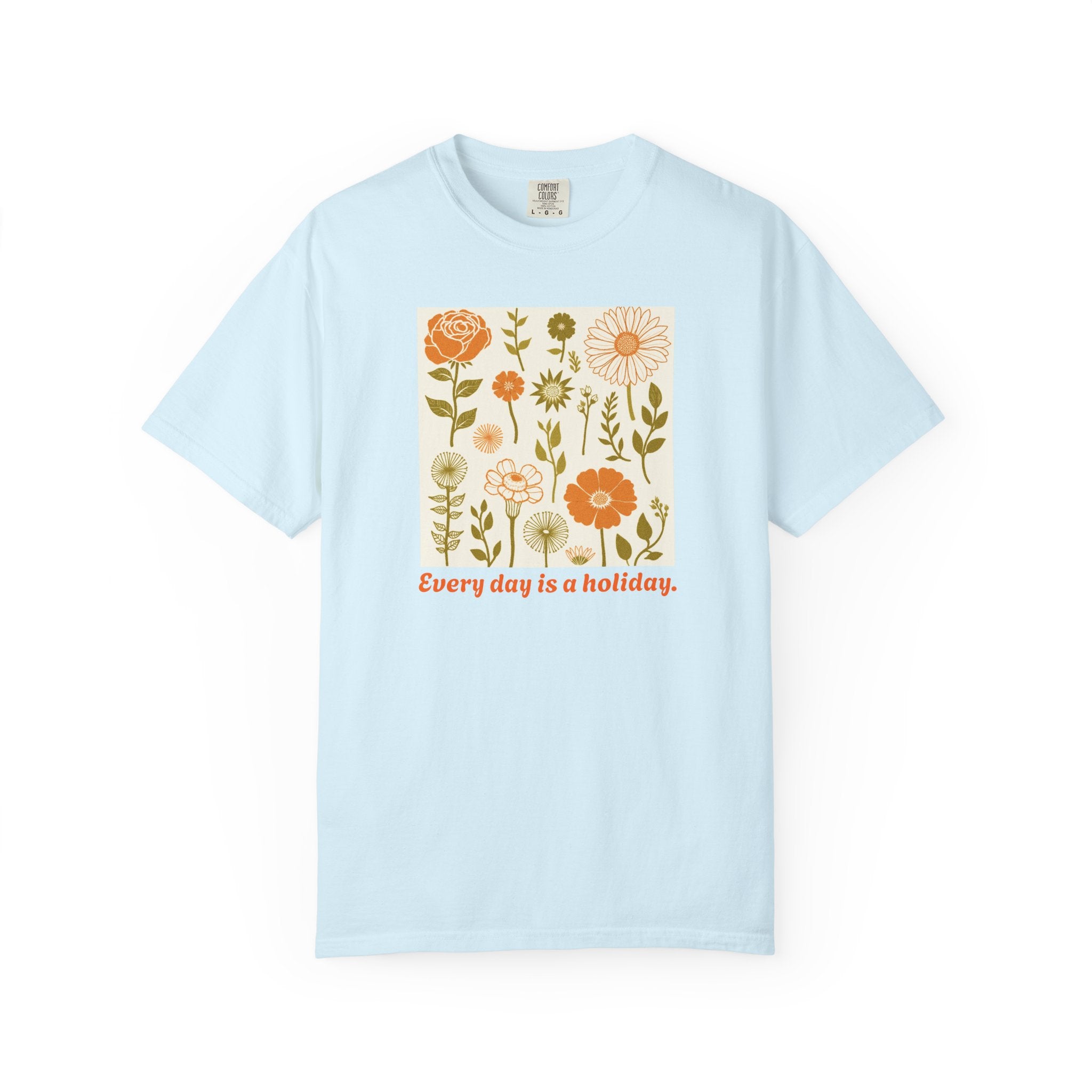 Floral "Every Day Is a Holiday" T-Shirt