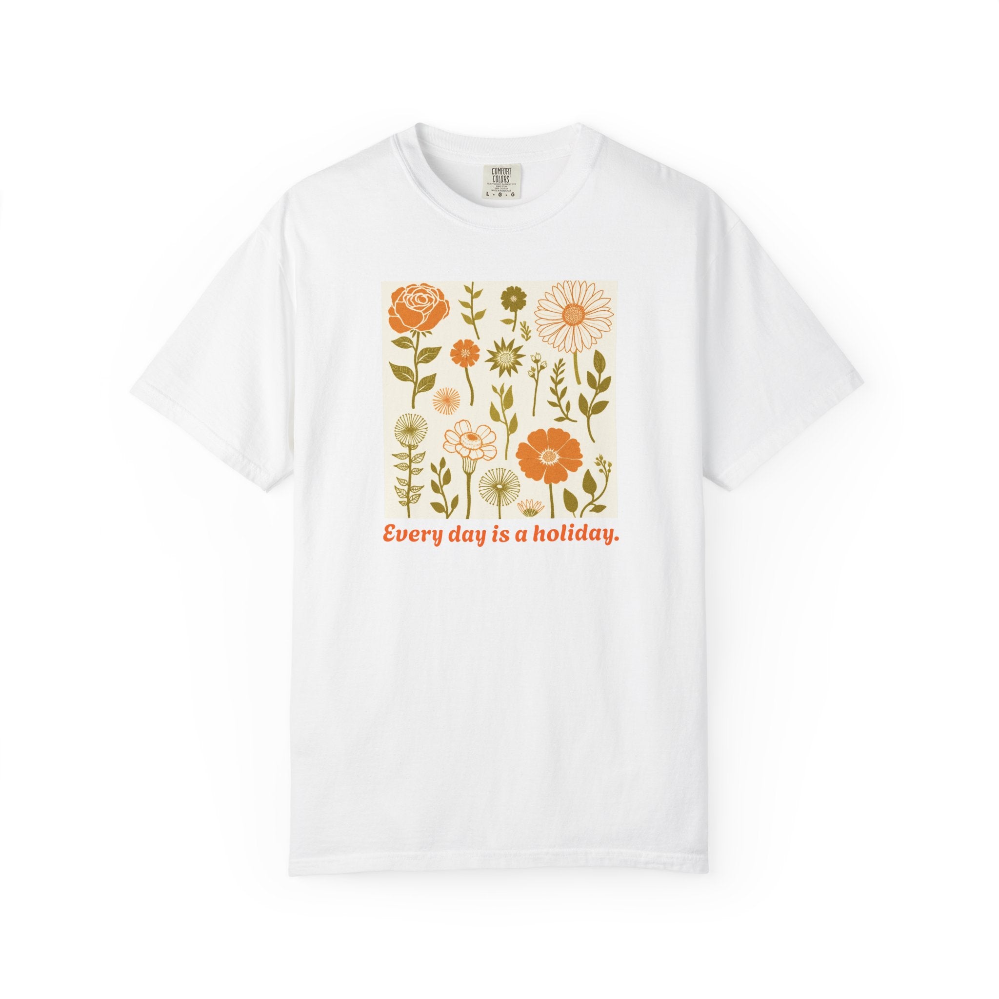 Floral "Every Day Is a Holiday" T-Shirt