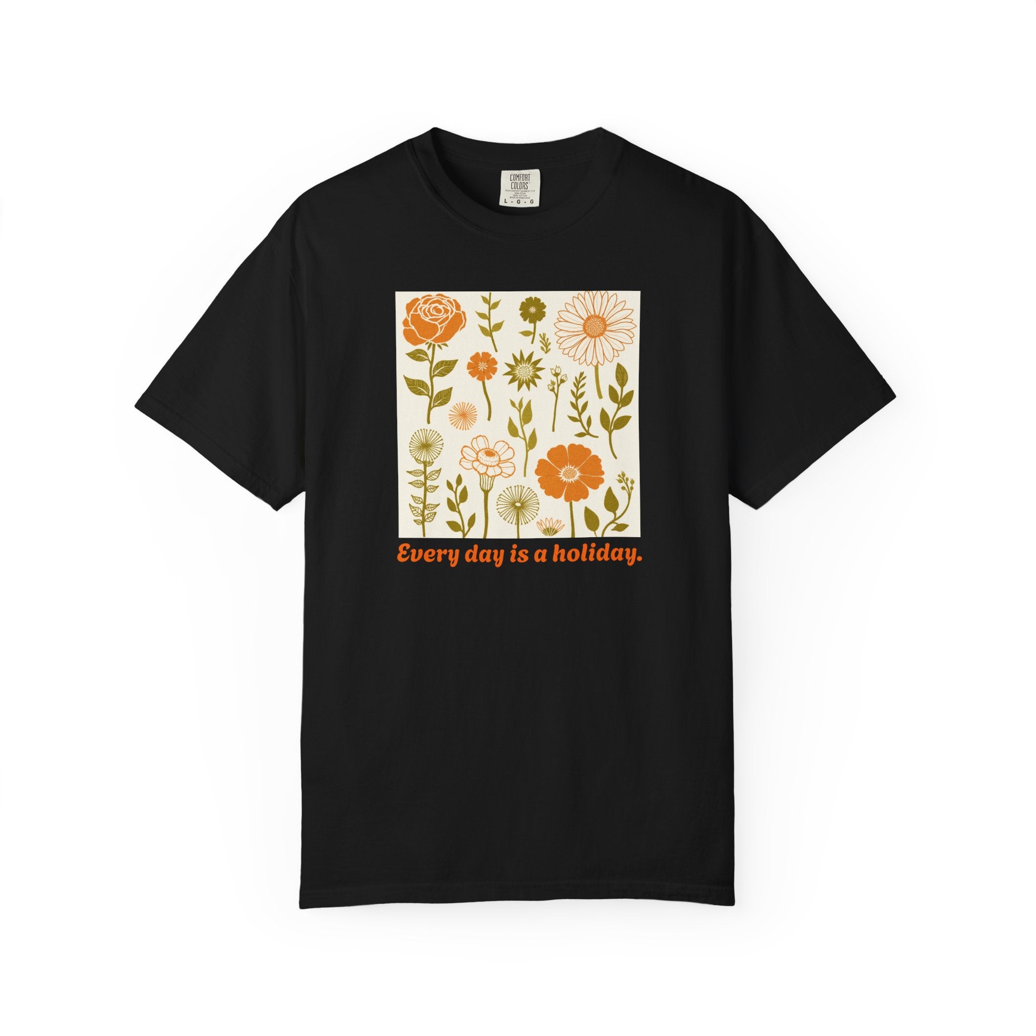 Floral "Every Day Is a Holiday" T-Shirt